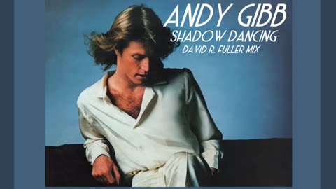 Andy Gibb - Shadow Dancing (David R. Fuller Mix)