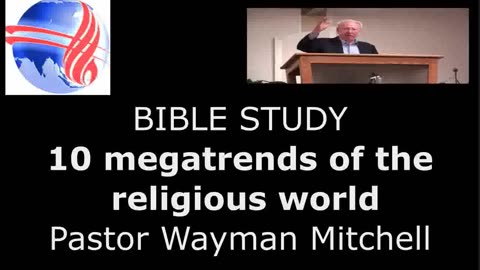 Pastor Wayman Mitchell 10 megatrends of the religious world : Lesson 03