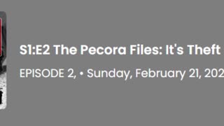 S1:E2 The Pecora Files: It's Theft EPISODE 2, •