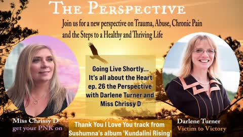 It's all about the Heart, Ep. 26 the Perspective with Darlene and Miss Chrissy D