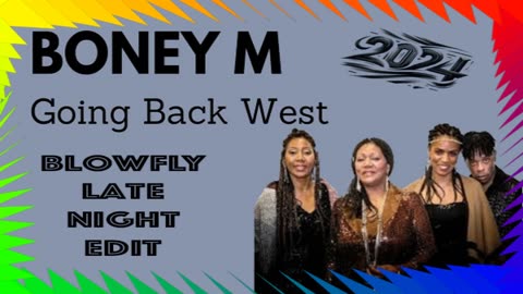 Boney M - Going Back West 2024 (Blowfly Late Night Edit)