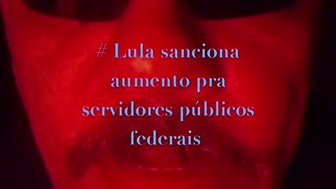 Lula sanciona aumento para o servidores federais