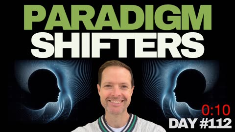 Paradigm Shifters - Day #112