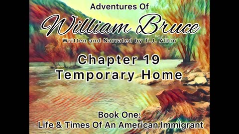 "Adventures of William Bruce" Chapter Nineteen - Temporary Home