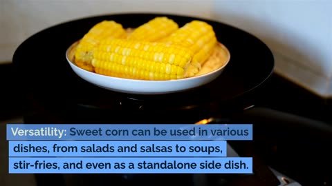 Things you may not know about sweet corn