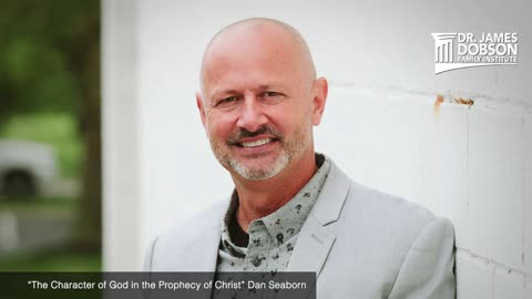 “The Character of God in the Prophecy of Christ” with Guest Dan Seaborn
