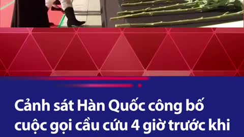 Cảnh sát Hàn Quốc công bo cuộc goi cầu cứu 4 giờ trước khi thảm kich xảy ra。：