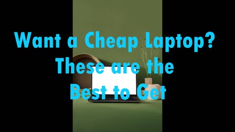 Want a Cheap Laptop? These are the Best to Get