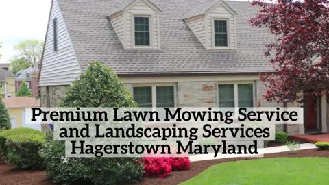Premium Lawn Mowing Service Hagerstown Maryland Landscape
