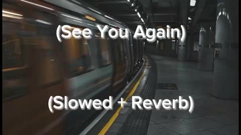 Wiz khalifa - See You Again ft Charlie Puth (Slowed +Reverb)