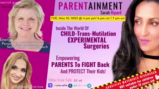 𝟓.𝟐𝟑.𝟐𝟑 EP. 68 PARENTAINMENT | CHILD-Trans-Mutilation EXPERIMENTAL SURGERIES. PARENTS PROTECT KIDS