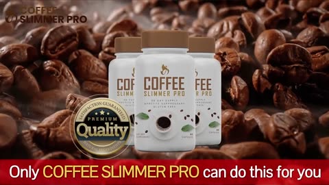 "The ultimate Coffee Slimmer"
