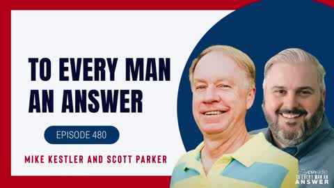 Episode 480- Scott Parker and Mike Kestler on To Every Man An Answer