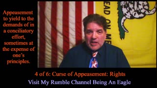 Being An Eagle-Short Video Series- 4 of 6: Curse of Appeasement: Rights