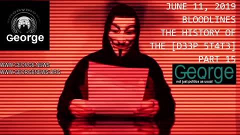 GEORGE NEWS. The History of The Deep State, Part 15. June 11th 2019. The Anonymous Charity