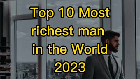 TOP 10 RICHEST MAN IN THE WORLD 2023🌎