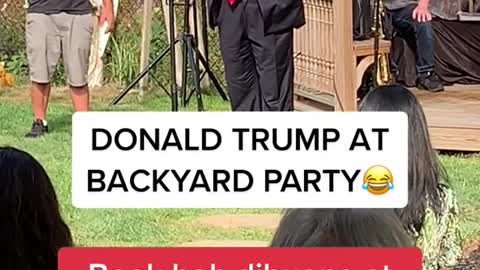 DONALD TRUMP AT BACKYARD PARTY