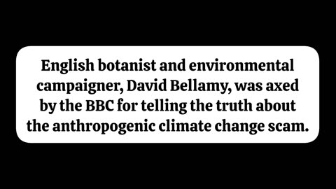 David Bellamy, Axed by the BBC for Telling the Truth About Anthropogenic Climate Change