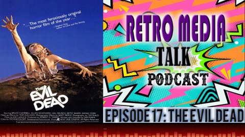 THE EVIL DEAD - Episode 17 : Retro Media Talk | Podcast