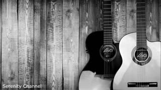 Serenity Acoustic Guitar - 30 minutes - Relaxing Acoustic Guitar - Serenity Channel Wellness Series
