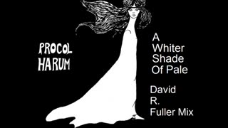 Procol Harum - A White Shade Of Pale (David R. Fuller Mix)