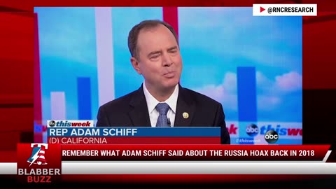 Remember What Adam Schiff Said About The Russia Hoax Back In 2018