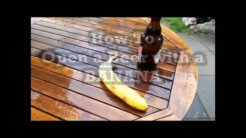 Open a beer with banana very fast!!!