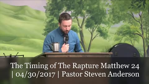 The Timing of The Rapture | Matthew 24 | Pastor Steven Anderson | 04/30/2017