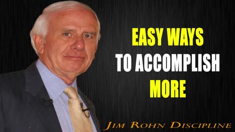 Easy Ways to Accomplish More - Jim Rohn Self Discipline