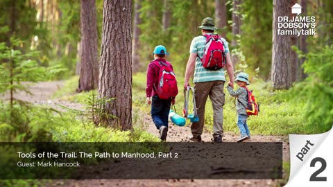 Tools of the Trail: The Path to Manhood - Part 2 with Guest Mark Hancock