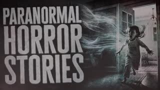 12 scary paranormal stories .