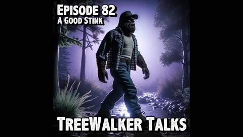 TreeWalker Talks Episode 82: A Good Stink