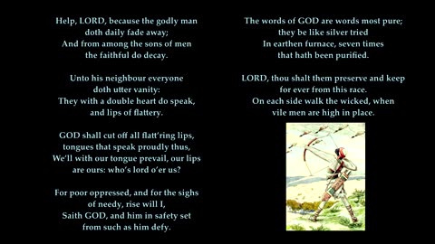 Psalm 12 v1-2 & 5-8 of 8 "Help, LORD, because the godly man doth daily fade away" Tune: Wetherby