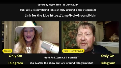 15 June 2024 War Victories! Rob, Jay & Tressy Round Table on Holy Ground (Only on Telegram)