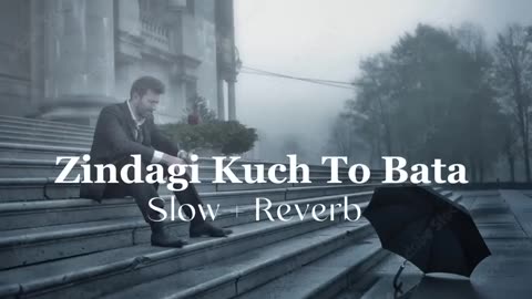 Jindagi kucho to bata (slow + reverb)