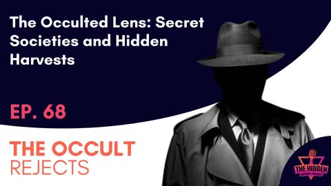 THG Episode 68: The Occulted Lens: Secret Societies and Hidden Harvests