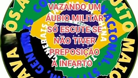 Suposto audio de militar explicado que a bagunça é maior do que se imagina!