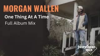 Morgan Wallen - One Thing At A Time (album mix)
