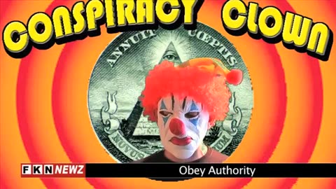 FKN NEWZ Conspiracy Clown - One World Gov....ok