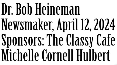 Wlea Newsmaker, April 12, 2024, Dr. Bob Heineman