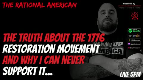 The Truth About the 1776 Restoration Movement and Why I Can Never Support It.