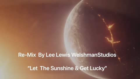 WelshmanStudios Music Re-Mix Let The Sunshine & Get Lucky #Clubbing Re-Mix