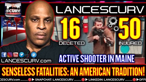 SENSELESS FATALITIES: AN AMERICAN TRADITION/ACTIVE SHOOTER IN MAINE | LANCESCURV