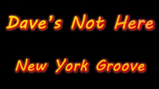 Dave's Not Here - New York Groove