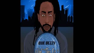 Que Bezzy - What They On