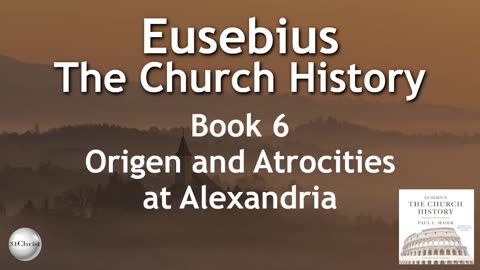 Eusebius - Church History - Book 6 - Origen and Atrocities at Alexandria - Audiobook