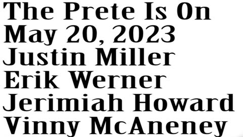 The Prete Is On, May 20, 2023, Justin Miller, Erik Werner, Jeremiah Howard, Vinny McAneney
