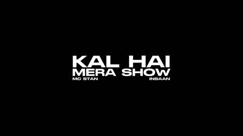 MC STAN-KAL HAI MERA SHOW (Official Video) | 2022 | INSAAN