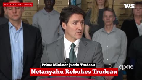 Netanyahu rebukes Trudeau over ‘maximum restraint’ comment: