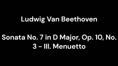 Beethoven - Sonata No. 7 in D Major, Op. 10, No. 3 - III. Menuetto